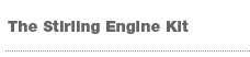 The Stirling Engine Kit