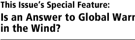 This Issue’s Special Feature: Is an Answer to Global Warming in the Wind?