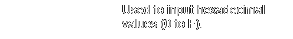 Used to input hexadecimal values (0 to F).
