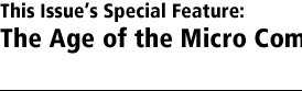 This Issue’s Special Feature: The Age of the Micro Computer